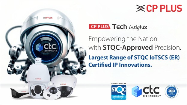CP PLUS Leads the Security Revolution for a Safer, Smarter Bharat with India’s Largest Range of STQC-Certified Surveillance Systems